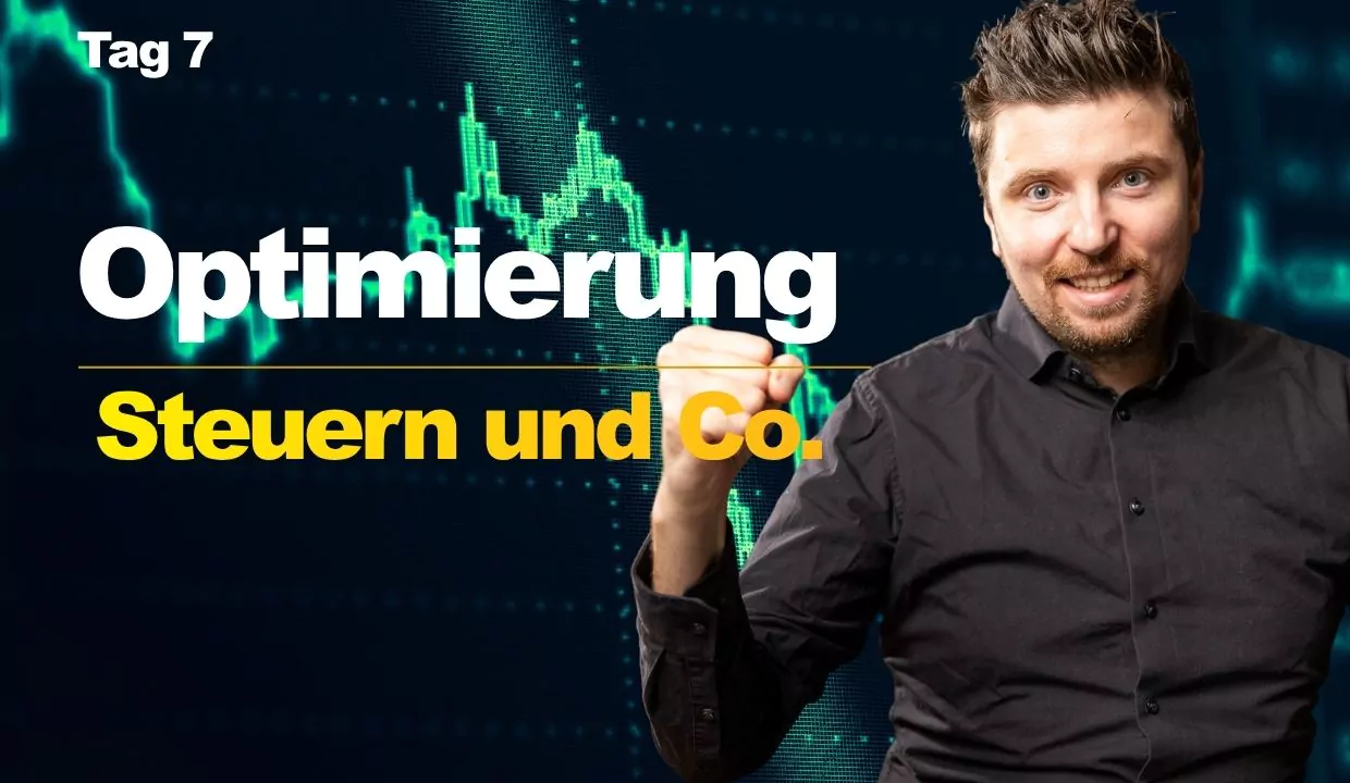 Tag 7: Optimierung - Steuern und Co.